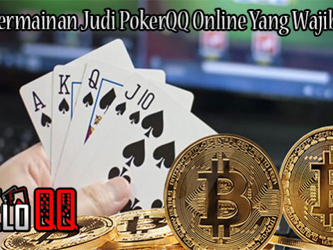 Inilah Permainan Judi PokerQQ Online Yang Wajib Dicoba