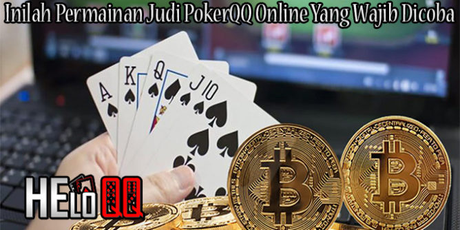 Inilah Permainan Judi PokerQQ Online Yang Wajib Dicoba