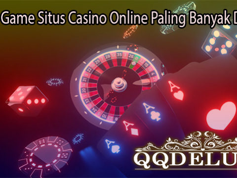 Ketahui Game Situs Casino Online Paling Banyak Diminati