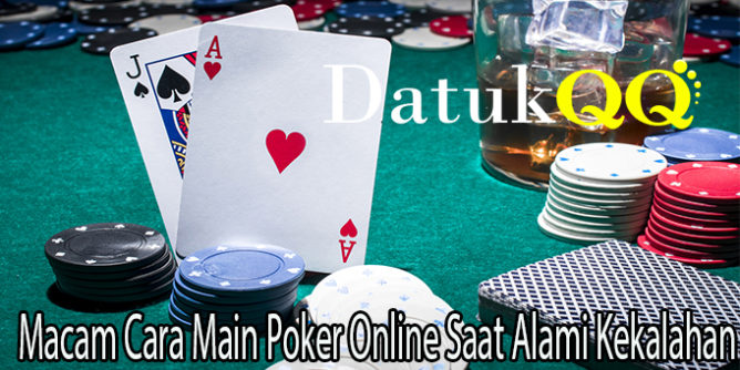 Macam Cara Main Poker Online Saat Alami Kekalahn